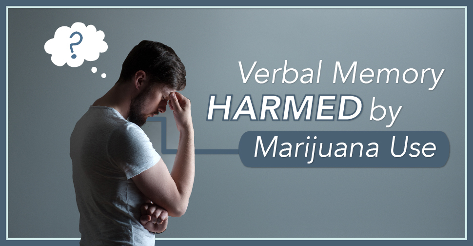 Verbal Memory Harmed By Marijuana Use