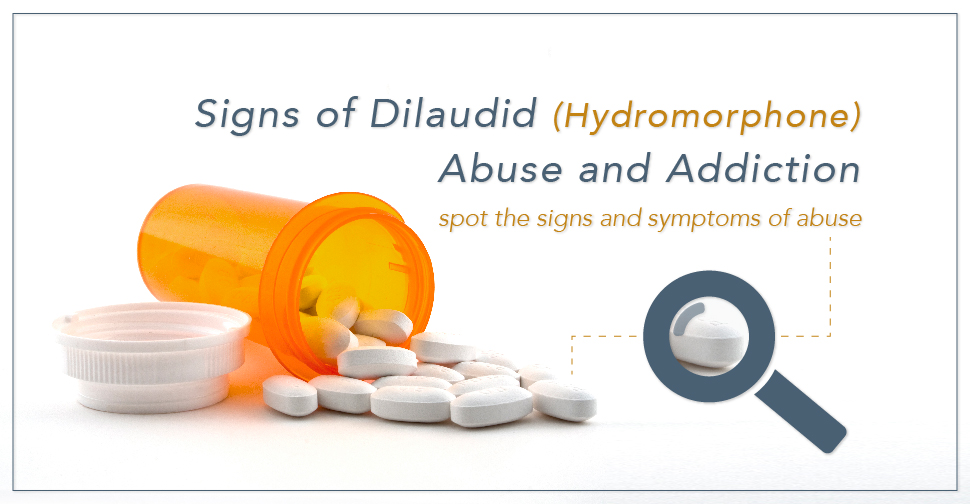 Signs of Dilaudid (Hydromorphone) Abuse and Addiction
