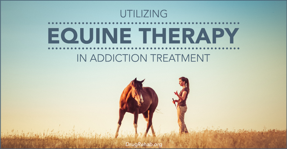 Utilizing Equine Therapy In Addiction Treatment