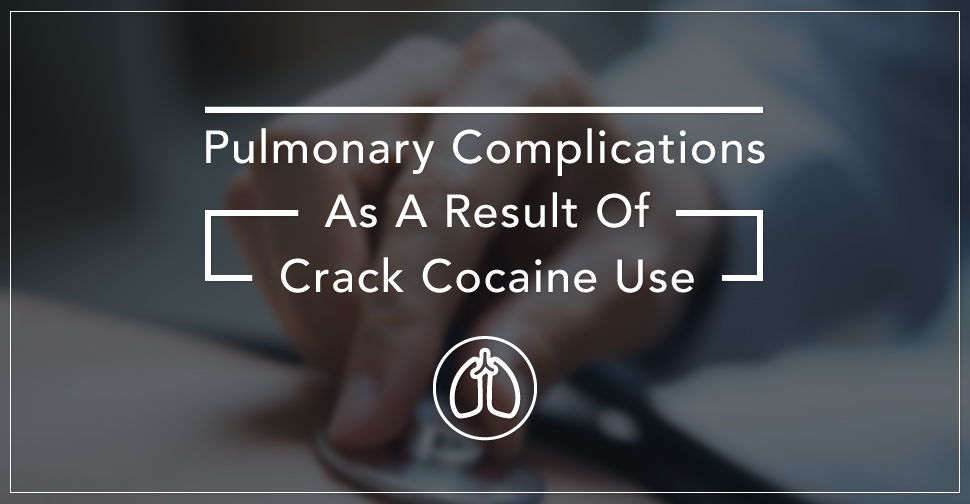 Pulmonary Complications As A Result Of Crack Cocaine Use