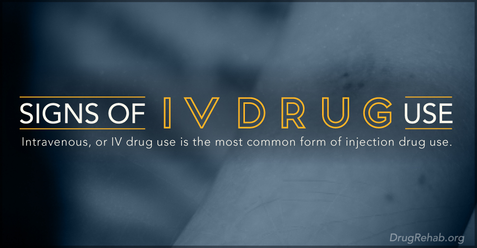 DrugRehab.org Signs Of IV Drug Use